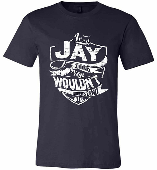 Inktee Store - It'S A Jay Thing You Wouldn'T Understand Premium T-Shirt Image