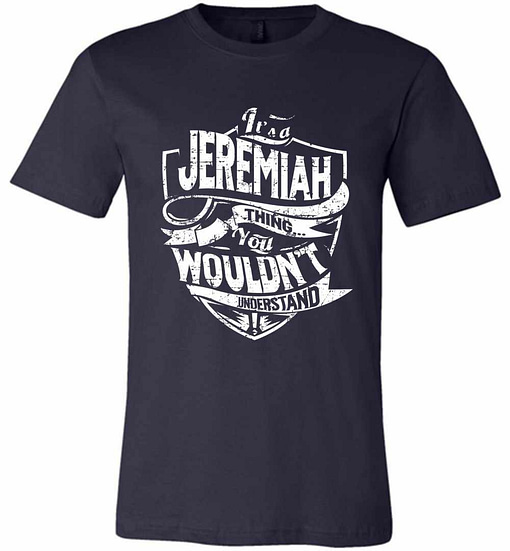 Inktee Store - It'S A Jeremiah Thing You Wouldn'T Understand Premium T-Shirt Image
