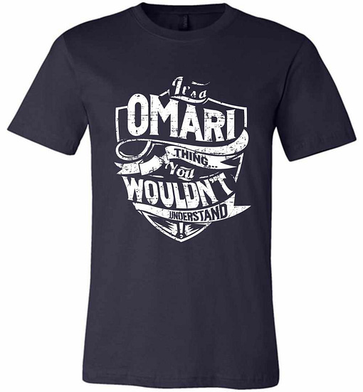 Inktee Store - It'S A Omari Thing You Wouldn'T Understand Premium T-Shirt Image
