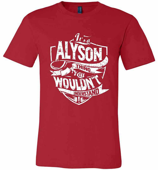 Inktee Store - It'S A Alyson Thing You Wouldn'T Understand Premium T-Shirt Image