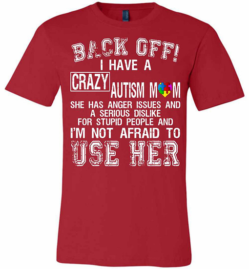 Inktee Store - Back Off I Have A Crazy Autism Mom I'M Not Afraid To Premium T-Shirt Image