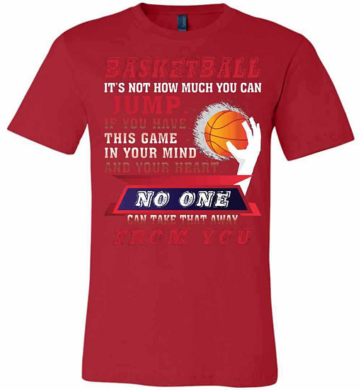 Inktee Store - Basketball It'S Not How Much You Can Jump Premium T-Shirt Image