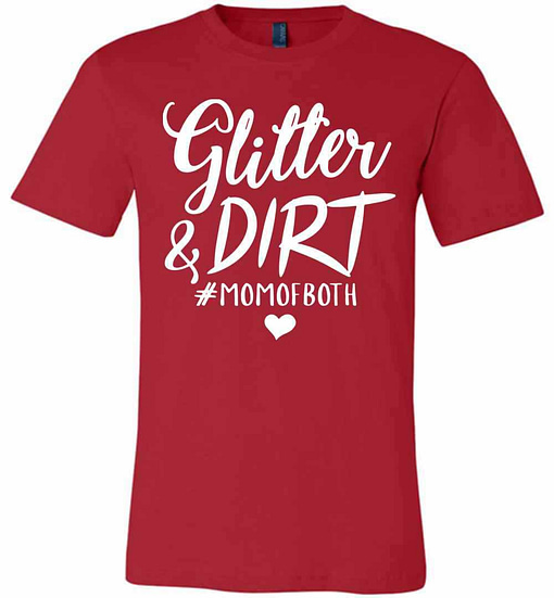 Inktee Store - Glitter &Amp; Dirt Momboth Funny Gift Premium T-Shirt Image