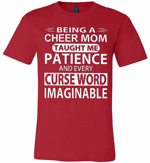 Inktee Store - Being A Cheer Mom Taught Me Patience And Every Curse Premium T-Shirt Image