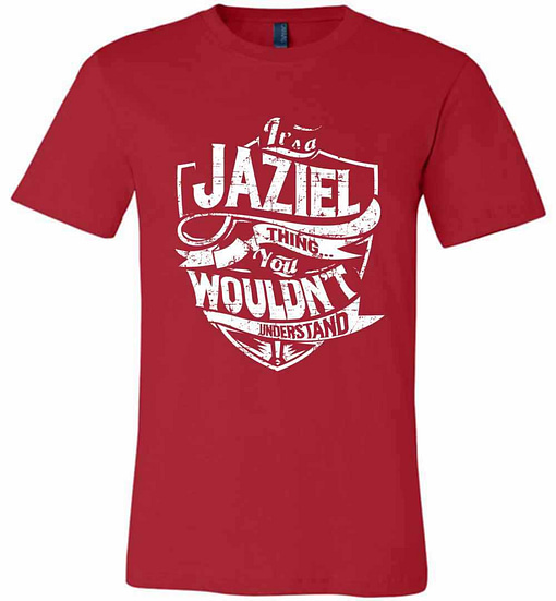 Inktee Store - It'S A Jaziel Thing You Wouldn'T Understand Premium T-Shirt Image