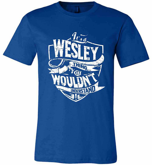 Inktee Store - It'S A Wesley Thing You Wouldn'T Understand Premium T-Shirt Image
