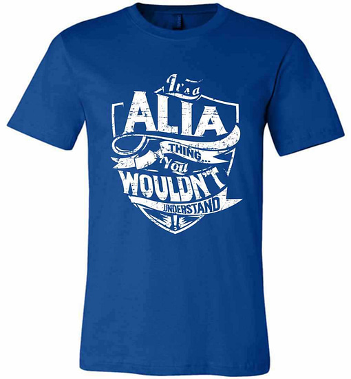 Inktee Store - It'S A Alia Thing You Wouldn'T Understand Premium T-Shirt Image