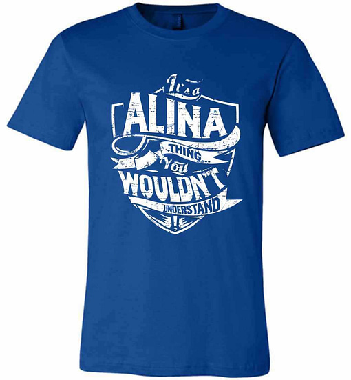 Inktee Store - It'S A Alina Thing You Wouldn'T Understand Premium T-Shirt Image