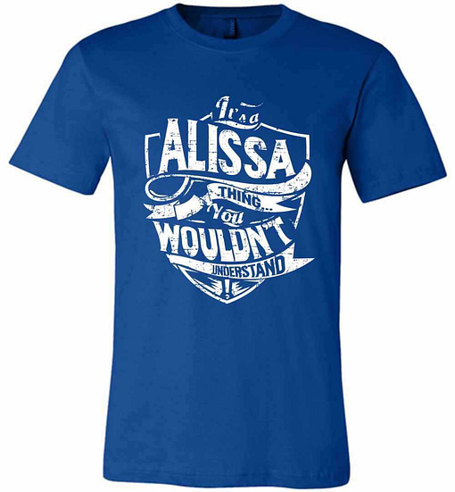 Inktee Store - It'S A Alissa Thing You Wouldn'T Understand Premium T-Shirt Image