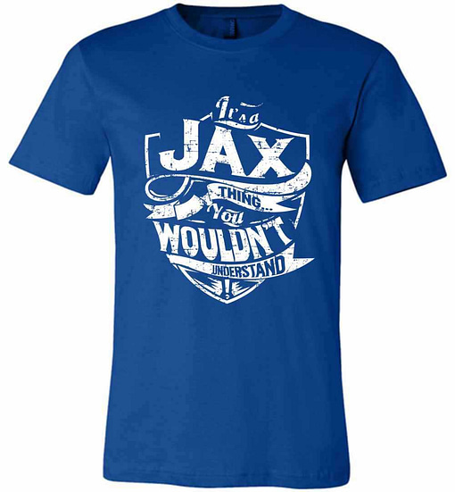 Inktee Store - It'S A Jax Thing You Wouldn'T Understand Premium T-Shirt Image