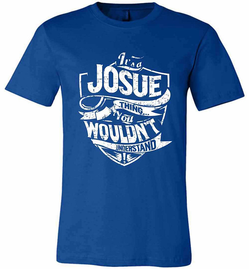 Inktee Store - It'S A Josue Thing You Wouldn'T Understand Premium T-Shirt Image