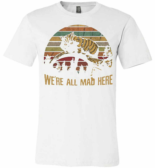 Inktee Store - Cheshire Cat We'Re All Mad Here Premium T-Shirt Image