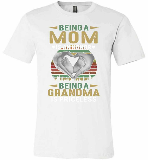 Inktee Store - Being A Mom Is An Honor Being A Grandma Is Priceless Premium T-Shirt Image