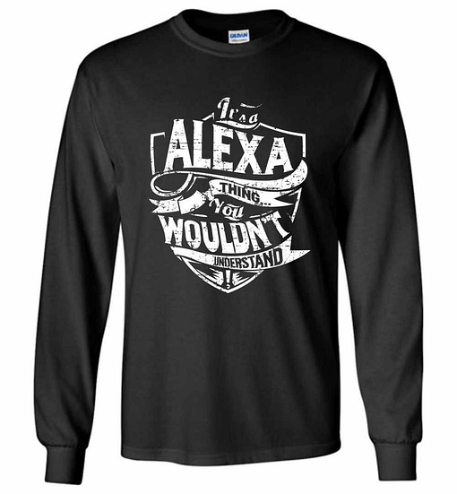 Inktee Store - It'S A Alexa Thing You Wouldn'T Understand Long Sleeve T-Shirt Image