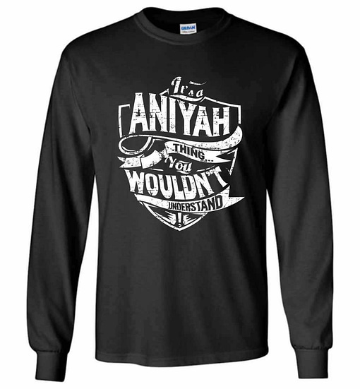 Inktee Store - It'S A Aniyah Thing You Wouldn'T Understand Long Sleeve T-Shirt Image