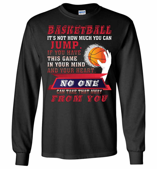 Inktee Store - Basketball It'S Not How Much You Can Jump Long Sleeve T-Shirt Image