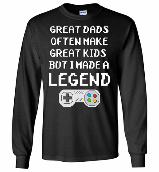 Inktee Store - Great Dads Often Make Great Kids But I Made A Long Sleeve T-Shirt Image