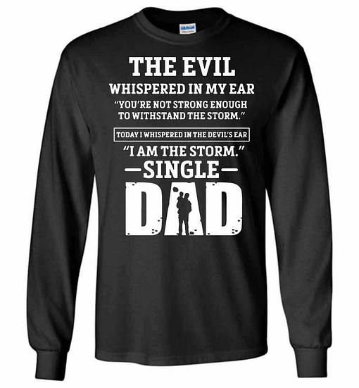 Inktee Store - The Evil Whispered In Single Dad'S Ear Long Sleeve T-Shirt Image