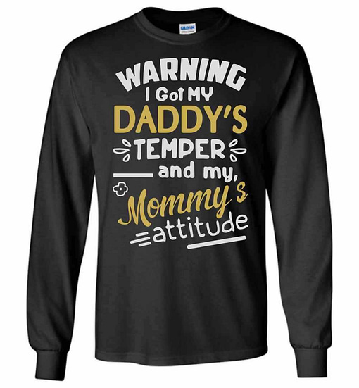 Inktee Store - Warning I Got My Daddy'S Temper And My Mommy'S Long Sleeve T-Shirt Image