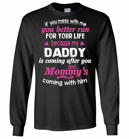Inktee Store - You Better Run For Life Because My Daddy Is After Long Sleeve T-Shirt Image