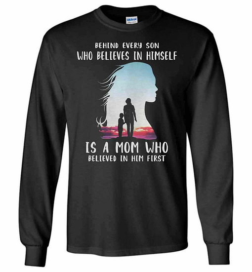 Inktee Store - Behind Every Son Who Believes In Himself Is A Mom Long Sleeve T-Shirt Image