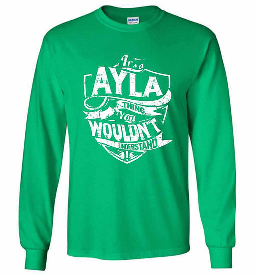 Inktee Store - It'S A Ayla Thing You Wouldn'T Understand Long Sleeve T-Shirt Image