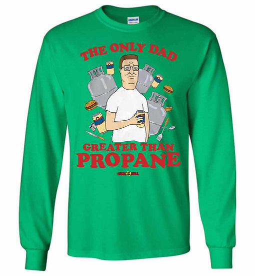 Inktee Store - The Only Dad Greater Than Propane King Of The Hill Long Sleeve T-Shirt Image