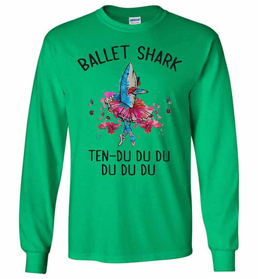 Inktee Store - Ballet Shark Ten-Du Du Du Du Du Du Long Sleeve T-Shirt Image