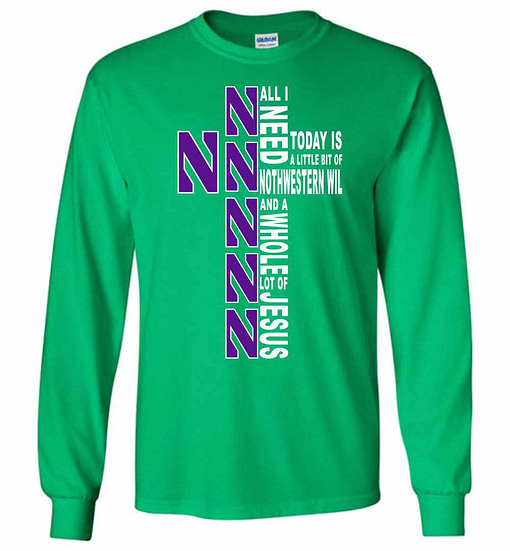 Inktee Store - All I Need Today Is A Little Of Northwestern Wil A Long Sleeve T-Shirt Image