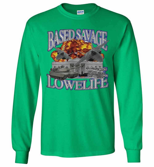 Inktee Store - Based Savage Ill Serve Crack Before I Serve This Long Sleeve T-Shirt Image