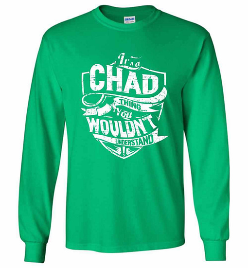 Inktee Store - It'S A Chad Thing You Wouldn'T Understand Long Sleeve T-Shirt Image