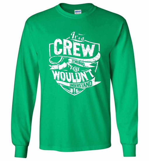 Inktee Store - It'S A Crew Thing You Wouldn'T Understand Long Sleeve T-Shirt Image