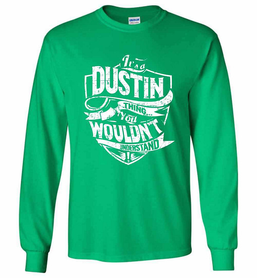 Inktee Store - It'S A Dustin Thing You Wouldn'T Understand Long Sleeve T-Shirt Image