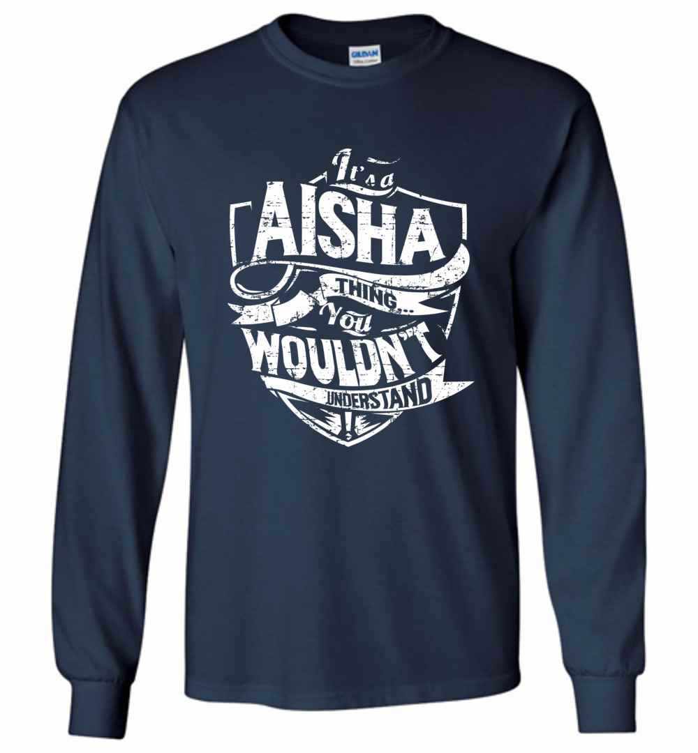 Inktee Store - It'S A Aisha Thing You Wouldn'T Understand Long Sleeve T-Shirt Image