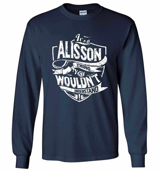 Inktee Store - It'S A Alisson Thing You Wouldn'T Understand Long Sleeve T-Shirt Image