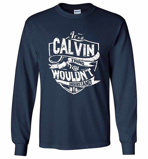 Inktee Store - It'S A Calvin Thing You Wouldn'T Understand Long Sleeve T-Shirt Image