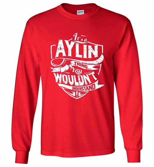 Inktee Store - It'S A Aylin Thing You Wouldn'T Understand Long Sleeve T-Shirt Image