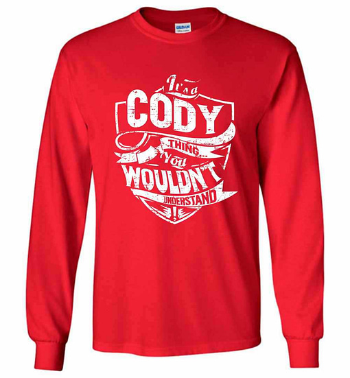 Inktee Store - It'S A Cody Thing You Wouldn'T Understand Long Sleeve T-Shirt Image
