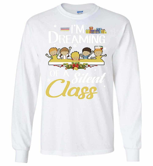Inktee Store - Awesome Teacher Kid I'M Dreaming Of A Silent Class Long Sleeve T-Shirt Image