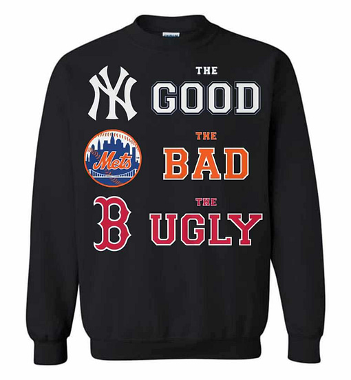 Inktee Store - The Good New York Yankees The Bad New York Mets The Ugly Sweatshirt Image