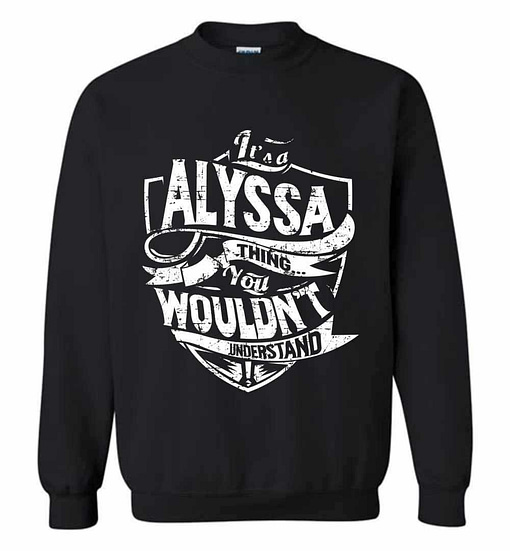 Inktee Store - It'S A Alyssa Thing You Wouldn'T Understand Sweatshirt Image