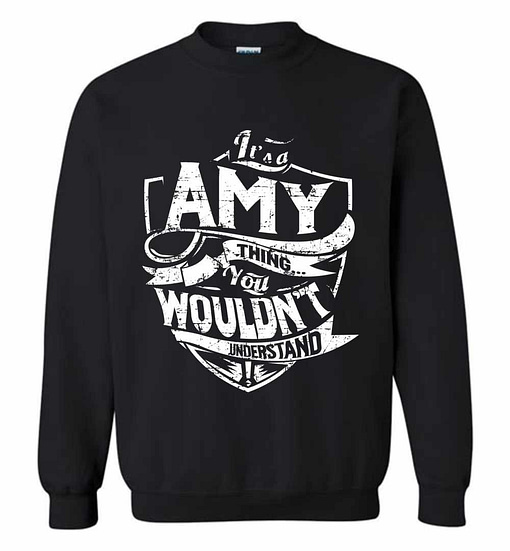 Inktee Store - It'S A Amy Thing You Wouldn'T Understand Sweatshirt Image