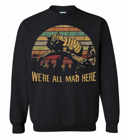 Inktee Store - Cheshire Cat We'Re All Mad Here Sweatshirt Image