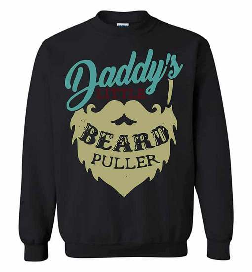 Inktee Store - Daddy'S Little Beard Puller Sweatshirt Image