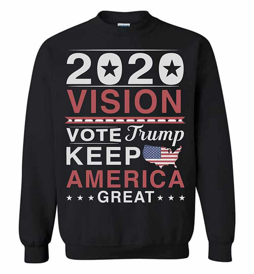 Inktee Store - 2020 Vision Vote Trump Keep America Great Sweatshirt Image