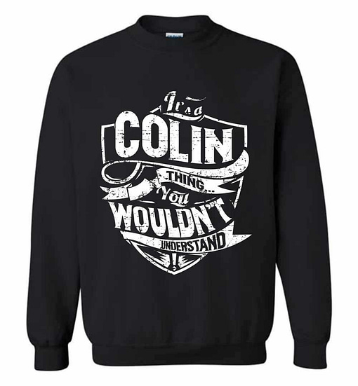 Inktee Store - It'S A Colin Thing You Wouldn'T Understand Sweatshirt Image