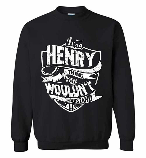 Inktee Store - It'S A Henry Thing You Wouldn'T Understand Sweatshirt Image