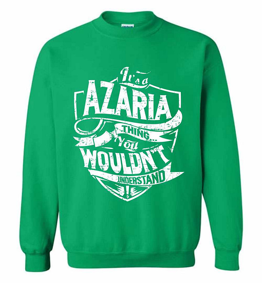 Inktee Store - It'S A Azaria Thing You Wouldn'T Understand Sweatshirt Image