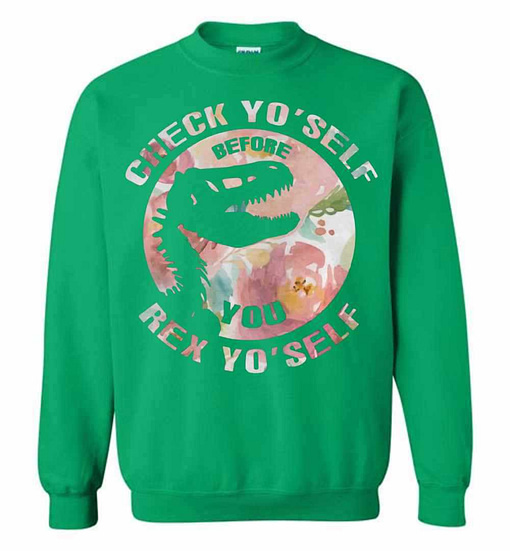 Inktee Store - Check Yo'Self Before You Rex Yo'Self Sweatshirt Image