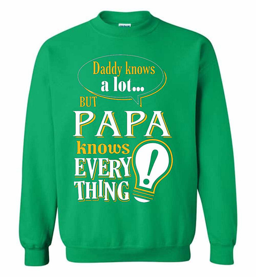 Inktee Store - Daddy Knows A Lot But Papa Knows Proud Sweatshirt Image